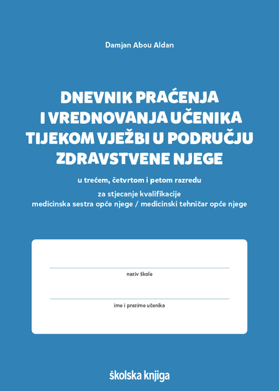 022501 - Dnevnik praćenja i vrednovanja učenika tijekom vježbi u području zdravstvene njege 022501 - Dnevnik praćenja i vrednovanja učenika tijekom vježbi u području zdravstvene njege